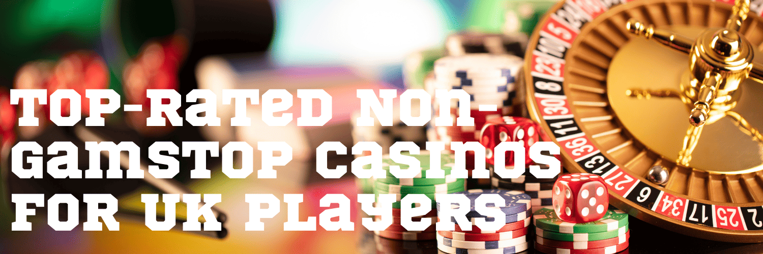 Top Rated Non GamStop Casinos Your Ultimate Guide to Safe Gaming