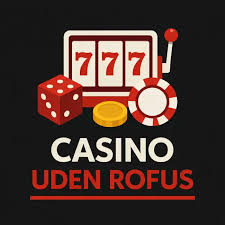 Casinoer Uden ROFUS En Guide til Ansvarligt Spil